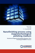 Nanofinishing Process Using Magnetorheological Polishing Medium