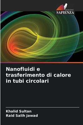 Nanofluidi e trasferimento di calore in tubi circolari - Sultan, Khalid, and Salih Jawad, Raid