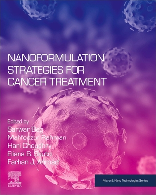 Nanoformulation Strategies for Cancer Treatment - Beg, Sarwar (Editor), and Rahman, Mahfoozur (Editor), and Choudhry, Hani (Editor)