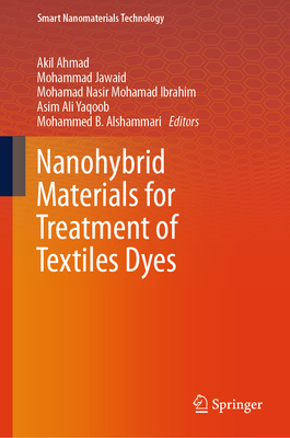 Nanohybrid Materials for Treatment of Textiles Dyes - Ahmad, Akil (Editor), and Jawaid, Mohammad (Editor), and Mohamad Ibrahim, Mohamad Nasir (Editor)