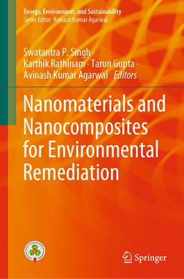 Nanomaterials and Nanocomposites for Environmental Remediation - Singh, Swatantra P (Editor), and Rathinam, Karthik (Editor), and Gupta, Tarun (Editor)