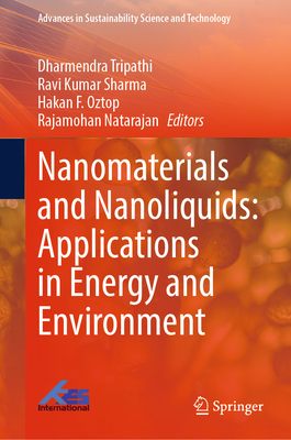 Nanomaterials and Nanoliquids: Applications in Energy and Environment - Tripathi, Dharmendra (Editor), and Sharma, Ravi Kumar (Editor), and Oztop, Hakan F. (Editor)