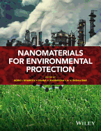 Nanomaterials for Environmental Protection - Kharisov, Boris I (Editor), and Kharissova, Oxana Vasilievna (Editor), and Dias, H V Rasika (Editor)