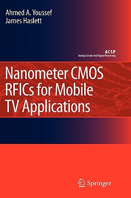 Nanometer CMOS Rfics for Mobile TV Applications - Youssef, Ahmed A, and Haslett, James