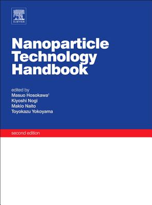 Nanoparticle Technology Handbook - Naito, Makio (Editor), and Yokoyama, Toyokazu (Editor), and Nogi, Kiyoshi (Editor)