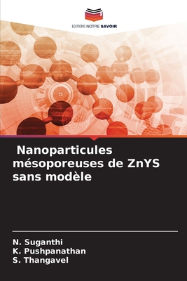 Nanoparticules m?soporeuses de ZnYS sans mod?le - Suganthi, N, and Pushpanathan, K, and Thangavel, S