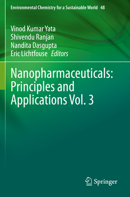 Nanopharmaceuticals: Principles and Applications Vol. 3 - Yata, Vinod Kumar (Editor), and Ranjan, Shivendu (Editor), and Dasgupta, Nandita (Editor)