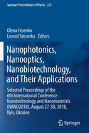 Nanophotonics, Nanooptics, Nanobiotechnology, and Their Applications: Selected Proceedings of the 6th International Conference Nanotechnology and Nanomaterials (Nano2018), August 27-30, 2018, Kyiv, Ukraine