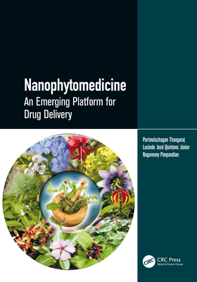 Nanophytomedicine: An Emerging Platform for Drug Delivery - Thangaraj, Parimelazhagan, and Quintans Junior, Lucindo Jose, and Ponpandian, N