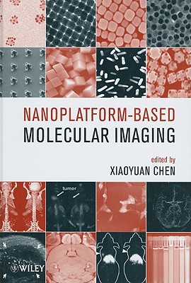 Nanoplatform-Based Molecular Imaging - Chen, Xiaoyuan (Editor)