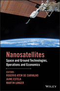 Nanosatellites: Space and Ground Technologies, Operations and Economics
