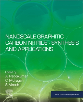 Nanoscale Graphitic Carbon Nitride: Synthesis and Applications - Pandikumar, A (Editor), and Murugan, C (Editor), and Vinoth, S (Editor)