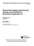 Nanoscale Imaging, Spectroscopy, Sensing, and Actuation for Biomedical Applications IV: 23-24 January 2007, San Jose, California, USA