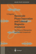 Nanoscale Phase Separation and Colossal Magnetoresistance: The Physics of Manganites and Related Compounds