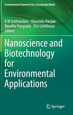 Nanoscience and Biotechnology for Environmental Applications - Gothandam, K M (Editor), and Ranjan, Shivendu (Editor), and Dasgupta, Nandita (Editor)