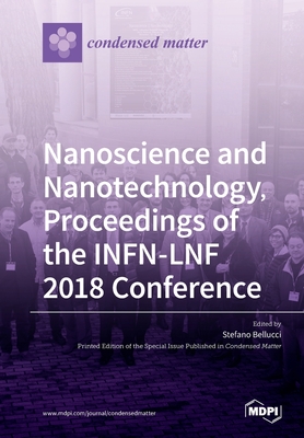Nanoscience and Nanotechnology, Proceedings of the INFN-LNF 2018 Conference - Stefano Bellucci (Guest editor)