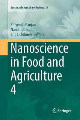Nanoscience in Food and Agriculture 4 - Ranjan, Shivendu (Editor), and Dasgupta, Nandita (Editor), and Lichtfouse, Eric (Editor)