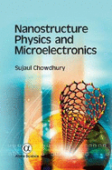 Nanostructure Physics and Microelectronics - Chowdhury, Sujaul