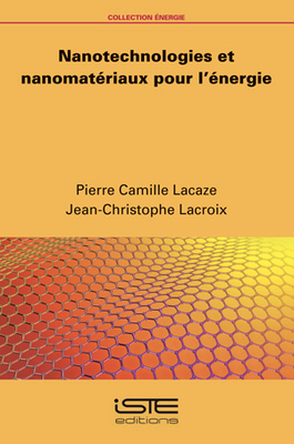 Nanotechnologies et nanomat?riaux pour l'?nergie - Lacaze, Pierre Camille, and LaCroix, Jean-Christophe