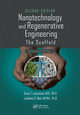 Nanotechnology and Regenerative Engineering: The Scaffold, Second Edition - Laurencin, Cato T. (Editor), and Nair, Lakshmi S. (Editor)