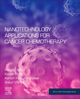 Nanotechnology Applications for Cancer Chemotherapy - Jain, Sanyog, and Raza, Kaisar, and Agrawal, Ashish Kumar