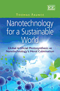 Nanotechnology for a Sustainable World: Global Artificial Photosynthesis as Nanotechnology's Moral Culmination - Faunce, Thomas