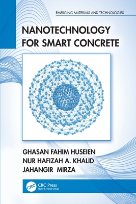 Nanotechnology for Smart Concrete - Huseien, Ghasan Fahim, and Khalid, Nur Hafizah a, and Mirza, Jahangir