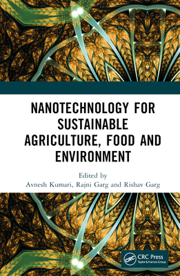 Nanotechnology for Sustainable Agriculture, Food and Environment - Kumari, Avnesh (Editor), and Garg, Rajni (Editor), and Garg, Rishav (Editor)