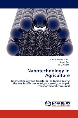 Nanotechnology in Agriculture - Kuotsu, Kevizhalhou, and Das, Anup, and Verma, B C