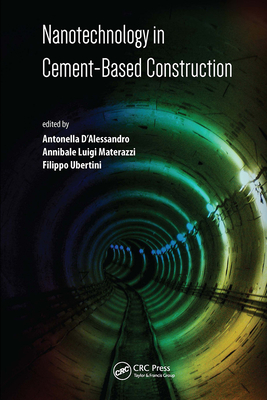 Nanotechnology in Cement-Based Construction - D'Alessandro, Antonella (Editor), and Materazzi, Annibale Luigi (Editor), and Ubertini, Filippo (Editor)