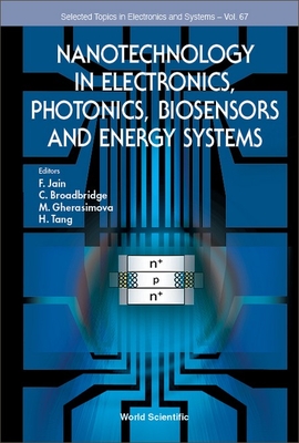 Nanotechnology in Electronics, Photonics, Biosensors and Energy Systems - Jain, Faquir C (Editor), and Broadbridge, C (Editor), and Gherasimova, M (Editor)