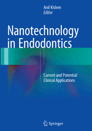 Nanotechnology in Endodontics: Current and Potential Clinical Applications