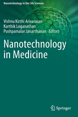 Nanotechnology in Medicine - Arivarasan, Vishnu Kirthi (Editor), and Loganathan, Karthik (Editor), and Janarthanan, Pushpamalar (Editor)