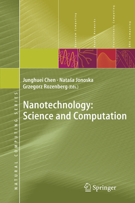 Nanotechnology: Science and Computation - Chen, Junghuei (Editor), and Jonoska, Natasha (Editor), and Rozenberg, Grzegorz (Editor)