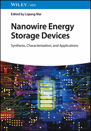 Nanowire Energy Storage Devices: Synthesis, Characterization and Applications