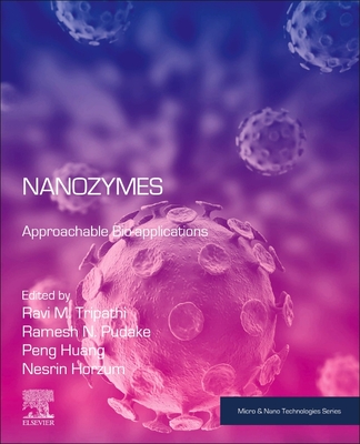 Nanozymes: Approachable Bio-Applications - Tripathi, Ravi Mani (Editor), and Pudake, Ramesh Namdeo (Editor), and Huang, Peng (Editor)