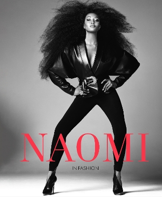 Naomi: In Fashion - The Official V&A Exhibition Book - Campbell, Naomi (Contributions by), and Enninful, Edward (Preface by), and Stanfill, Sonnet (Editor)