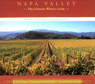 Napa Valley: The Ultimate Winery Guide - Allegra, Antonia, and Gillette, Richard (Photographer), and Mondavi, Robert (Foreword by)
