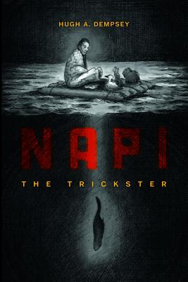 Napi: The Trickster - Dempsey, Hugh, and Dempsey, Pauline (Foreword by)