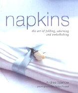 Napkins: The Art of Folding, Adorning and Embellishing