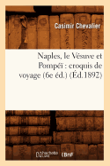 Naples, Le V?suve Et Pomp?? Croquis de Voyage (6e ?d.) (?d.1892)