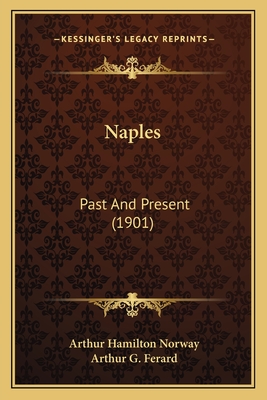 Naples: Past and Present (1901) - Norway, Arthur Hamilton, and Ferard, Arthur G (Illustrator)