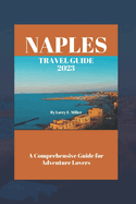 Naples Travel Guide 2023: A Comprehensive Guide for Adventure Lovers