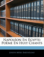 Napol?on En ?gypte: Po?me En Huit Chants