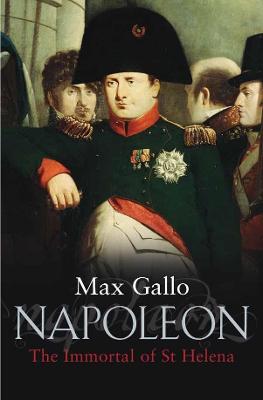 Napoleon 4: The Immortal of St Helena - Gallo, Max