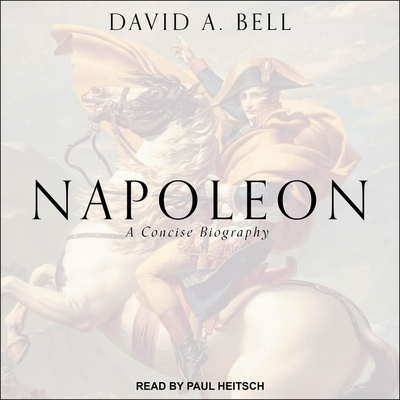 Napoleon: A Concise Biography - Heitsch, Paul (Read by), and Bell, David A