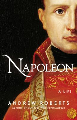 Napoleon: A Life - Roberts, Andrew
