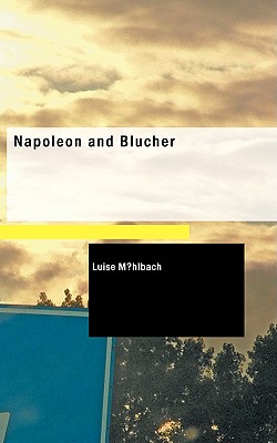 Napoleon and Blucher - M Hlbach, Luise