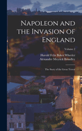 Napoleon and the Invasion of England; the Story of the Great Terror; Volume 2