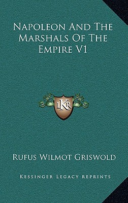 Napoleon And The Marshals Of The Empire V1 - Griswold, Rufus Wilmot (Editor)